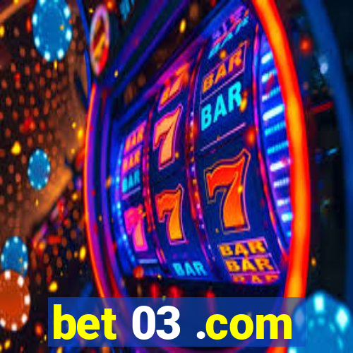 bet 03 .com